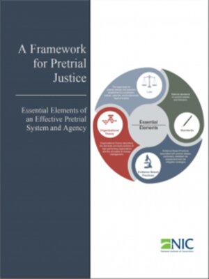 cover image of A Framework for Pretrial Justice: Essential Elements of an Effective Pretrial System and Agency
